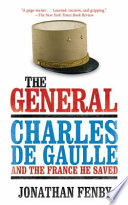 The general : Charles de Gaulle and the France he saved / Jonathan Fenby.