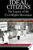 Ideal citizens : the legacy of the civil rights movement / James Max Fendrich.