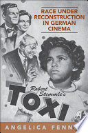 Race under reconstruction in German cinema : Robert Stemmle's Toxi /