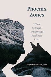 Phoenix zones : where strength is born and resilience lives / Hope Ferdowsian.