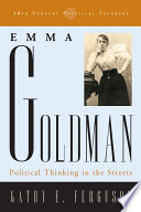 Emma Goldman : political thinking in the streets /