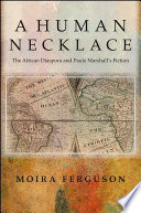 A human necklace : the African diaspora and Paule Marshall's fiction / Moira Ferguson.