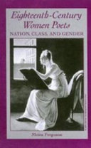 Eighteenth-century women poets : nation, class, and gender / Moira Ferguson.