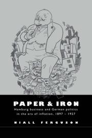 Paper and iron : Hamburg business and German politics in the era of inflation, 1897-1927 / Niall Ferguson.