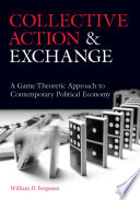 Collective action and exchange : a game-theoretic approach to contemporary political economy /