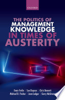 The politics of management knowledge in times of austerity / Ewan Ferlie [and 5 others].