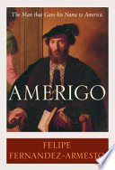 Amerigo : the man who gave his name to America /