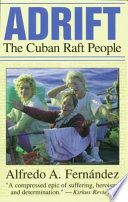 Adrift : the Cuban raft people / by Alfredo Fernández ; translated from the Spanish by Susan Giersbach Rascón.
