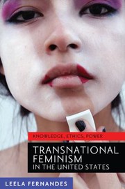 Transnational feminism in the United States : knowledge, ethics, and power / Leela Fernandes.