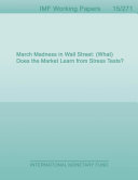 March madness in Wall Street : (what) does the market learn from stress tests? / prepared by Marcelo Fernandes, Deniz Igan, and Marcelo Pinheiro.