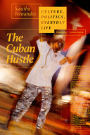 The Cuban hustle : culture, politics, everyday life / Sujatha Fernandes.
