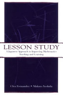 Lesson study : a Japanese approach to improving mathematics teaching and learning /