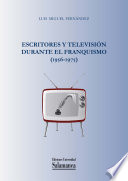 Escritores y television durante el Franquismo (1956-1975) /
