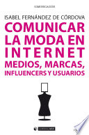 Comunicar la moda en Internet : medios, marcas, "influencers" y usuarios /