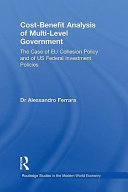 Cost-benefit analysis in multi-level government in Europe and the USA the case of EU cohesion policy and of US federal investment policies /