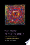 The force of the example : explorations in the paradigm of judgment / Alessandro Ferrara.