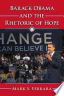 Barack Obama and the Rhetoric of Hope / Mark S. Ferrara.