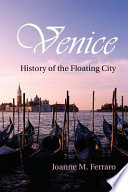 Venice : history of the floating city /