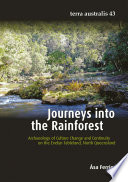 Journeys into the rainforest : archaeology of culture change and continuity on the Evelyn Tableland, Tropical North Queensland / Asa Ferrier.