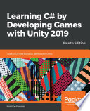 Learning C# by developing games with unity 2019 : code in C# and build 3d games with unity /