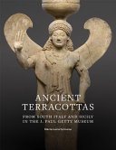 Ancient terracottas from South Italy and Sicily in the J. Paul Getty Museum /