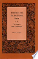 Tradition and the individual poem : an inquiry into anthologies /