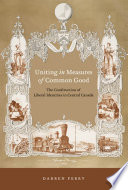 Uniting in measures of common good : the construction of collective liberal identities in central Canada, 1830-1900 /