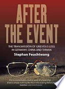 After the Event : the Transmission of Grievous Loss in Germany, China and Taiwan.