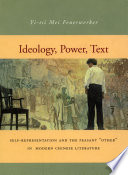 Ideology, power, text : self-representation and the peasant "other" in modern Chinese literature /