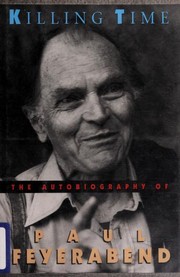 Killing time : the autobiography of Paul Feyerabend.