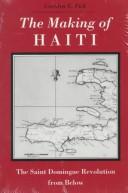 The making of Haiti : the Saint Domingue revolution from below /