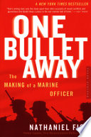 One bullet away : the making of a marine officer /