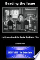 Evading the issue : Hollywood and the social problem film /