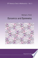 Dynamics and symmetry / Michael J. Field.