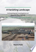A Vanishing Landscape archaeological investigations at blakeney eye, norfolk.