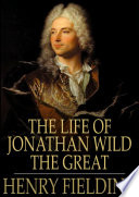 The life of Jonathan Wild the Great /