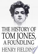 The history of Tom Jones, a foundling /