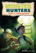Hunt for sewer gators / by Jan Fields ; illustrated by Scott Brundage.
