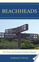 Beachheads : war, peace, and tourism in postwar Okinawa /