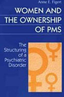 Women and the ownership of PMS : the structuring of a psychiatric disorder /