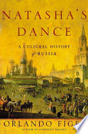 Natasha's dance : a cultural history of Russia / Orlando Figes.