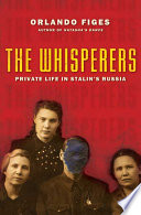 The whisperers : private life in Stalin's Russia / Orlando Figes.