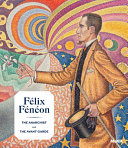 Félix Fénéon : the anarchist and the avant-garde / Starr Figura, Isabelle Cahn, and Philippe Peltier.