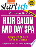 Start Your Own Hair Salon and Day Spa : Your Step-By-Step Guide to Success.