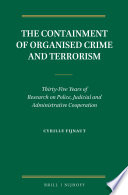 The Containment of Organised Crime and Terrorism : Thirty-Five Years of Research on Police, Judicial and Administrative Cooperation.