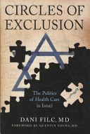 Circles of exclusion : the politics of health care in Israel / Dani Filc ; with a foreword by Quentin Young.
