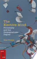 The elective mind : philosophy and the undergraduate degree / Réal Fillion.