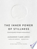 The inner power of stillness Alexander Filmer-Lorch, Caroline Barrow, Maggie Gill ; forewords by John Matthew Upledger, Lauren Walker and Charles Ridley.