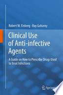 Clinical use of anti-infective agents : a guide on how to prescribe drugs used to treat infections /