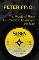 Roots of rock, from Cardiff to Mississippi and back /